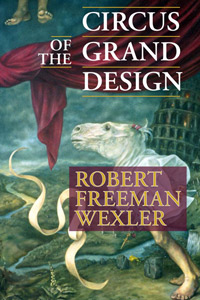 Circus of the Grand Design by Robert Freeman Wexler