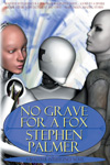 No Grave For A Fox by Stephen Palmer
