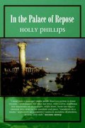 In the Palace of Repose by Holly Phillips